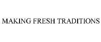 MAKING FRESH TRADITIONS