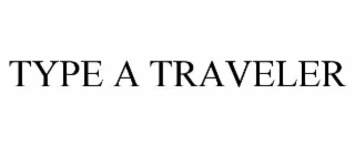 TYPE A TRAVELER
