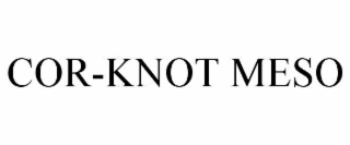 COR-KNOT MESO
