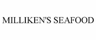 MILLIKEN'S SEAFOOD